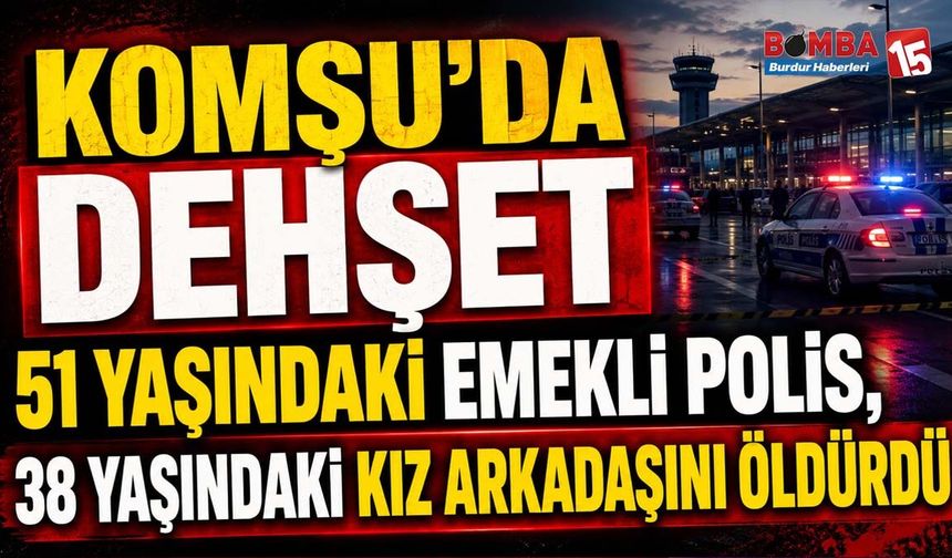 Komşu’da Dehşet: 51 Yaşındaki Emekli Polis, 38 Yaşındaki Kız Arkadaşını Öldürdü