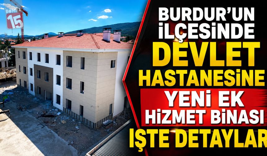 Burdur’un İlçesinde Devlet Hastanesine Yeni Ek Hizmet Binası