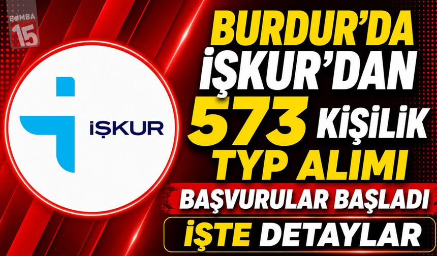 Burdur’da İŞKUR’dan 573 Kişilik TYP Alımı: Başvurular Başladı