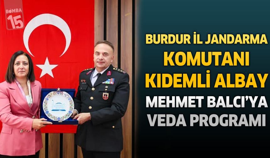 Burdur İl Jandarma Komutanı Mehmet Balcı’ya Veda Programı