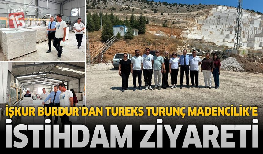 İŞKUR Burdur’dan Tureks Turunç Madencilik’e İstihdam Ziyareti