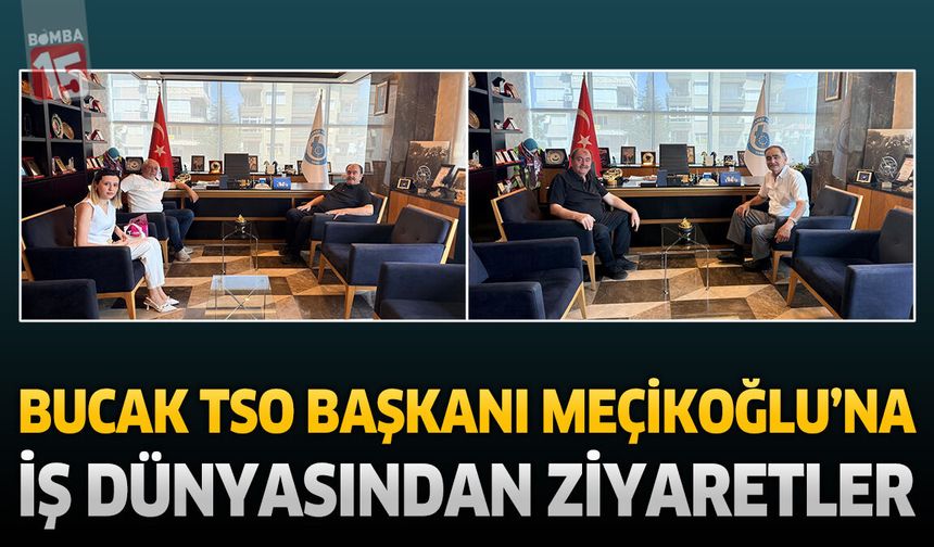 Bucak TSO Başkanı Meçikoğlu’na İş Dünyasından Ziyaretler