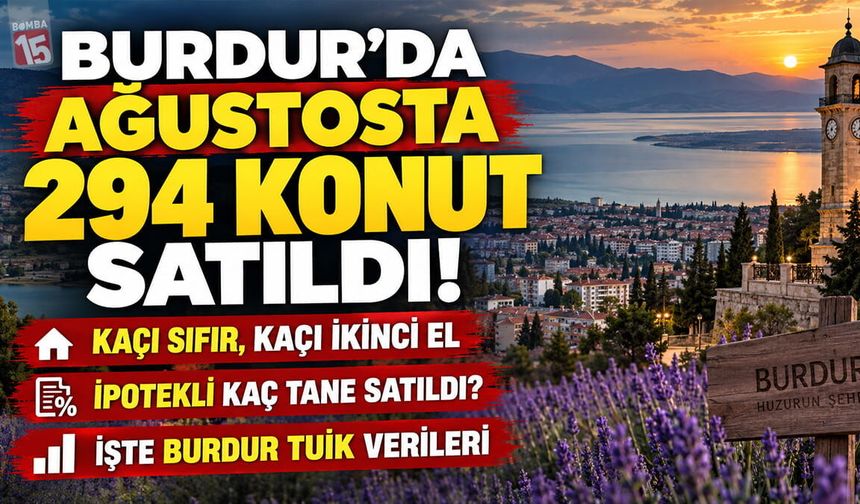 Tuik Burdur'da Ağustos ayında kaç konut satışının yapıldığının verisini paylaştı