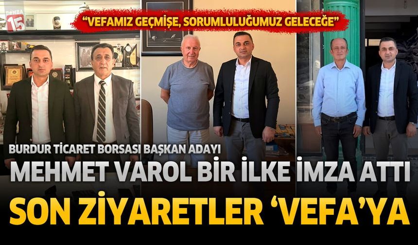 Burdur Ticaret Borsası Başkan Adayı Mehmet Varol'dan eski başkanlara vefa ziyaretleri