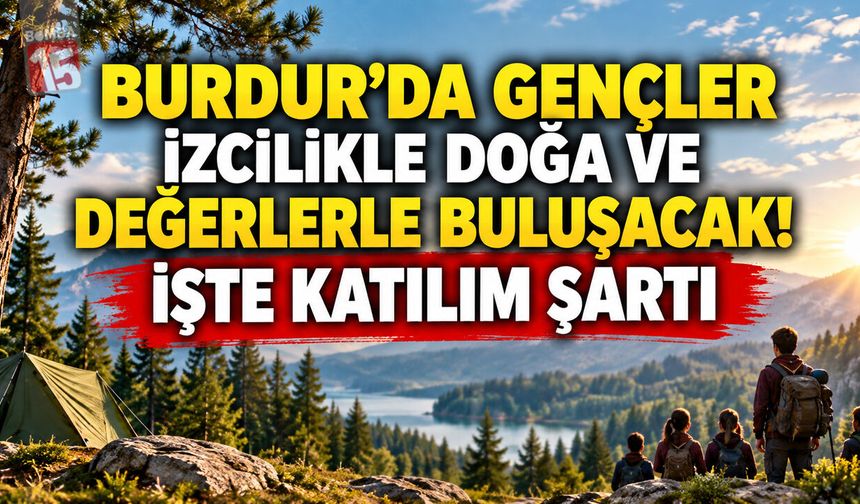 Burdur’da Gençlere İzcilik Çağrısı: Milli ve Manevi Değerlerle Yetişecekler