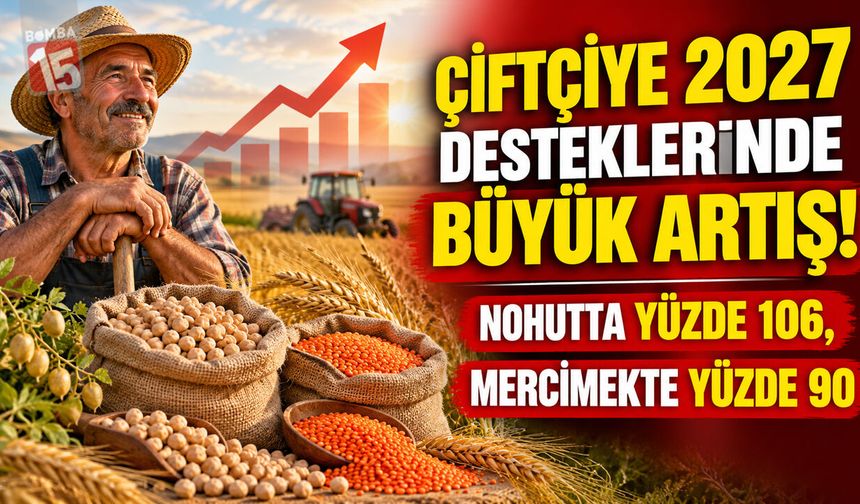 Çiftçiye 2027 Desteklerinde Büyük Artış! Nohutta Yüzde 106, Mercimekte Yüzde 90