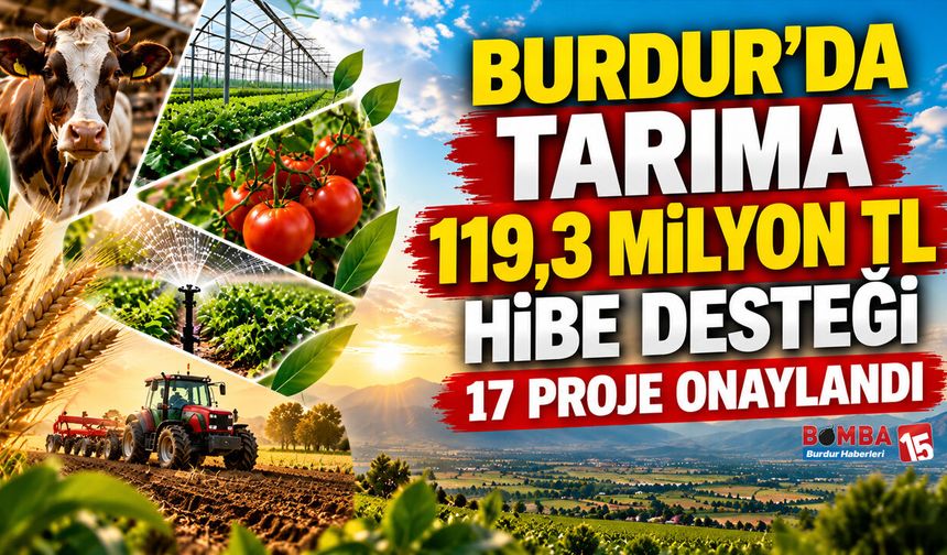 Burdur’da Tarıma 119,3 Milyon TL Hibe Desteği: 17 Proje Onaylandı