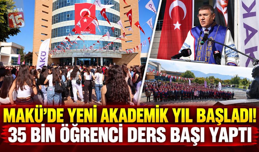 MAKÜ’de Yeni Akademik Yıl Başladı! 35 Bin Öğrenci Ders Başı Yaptı