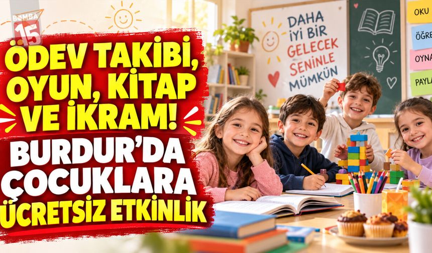 Ödev Takibi, Oyun, Kitap ve İkram! Burdur’da Çocuklara Ücretsiz Etkinlik