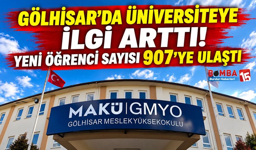 Gölhisar’da Üniversiteye İlgi Arttı! Yeni Öğrenci Sayısı 907’ye Ulaştı