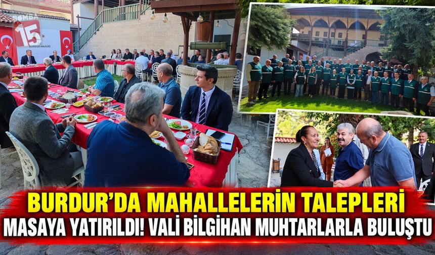 Burdur’da Mahallelerin Talepleri Masaya Yatırıldı! Vali Bilgihan Muhtarlarla Buluştu