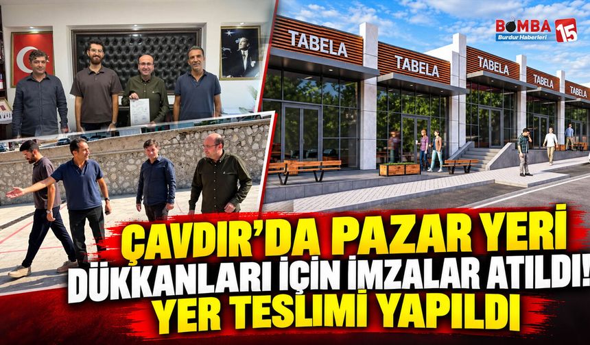 Çavdır’da Pazar Yeri Dükkanları İçin İmzalar Atıldı! Yer Teslimi Yapıldı
