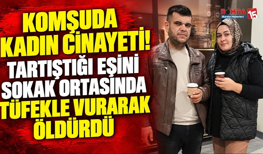 Komşuda Kadın Cinayeti! Tartıştığı Eşini Sokak Ortasında Tüfekle Vurarak Öldürdü