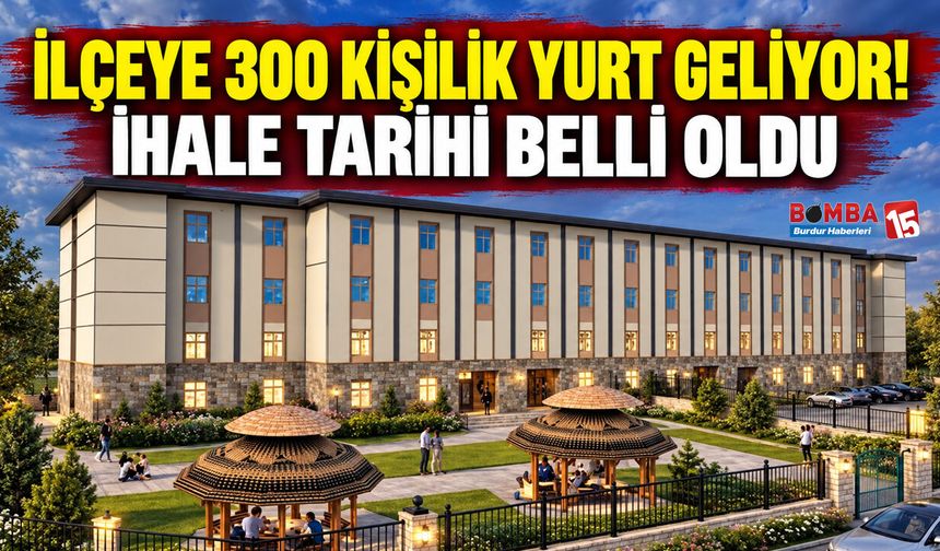 Burdur'da İlçeye 300 Kişilik Yurt Geliyor! İhale Tarihi Belli Oldu
