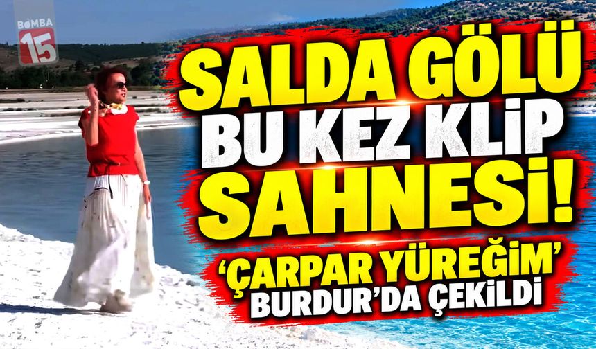Salda Gölü Bu Kez Müzik Klibine Sahne Oldu! “Çarpar Yüreğim” Burdur’da Çekildi