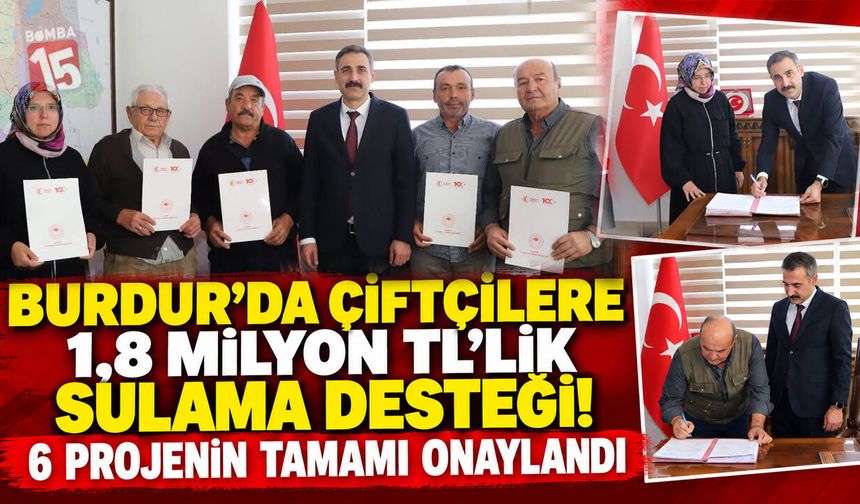 Burdur’da Çiftçilere 1,8 Milyon TL’lik Sulama Desteği! 6 Projenin Tamamı Onaylandı