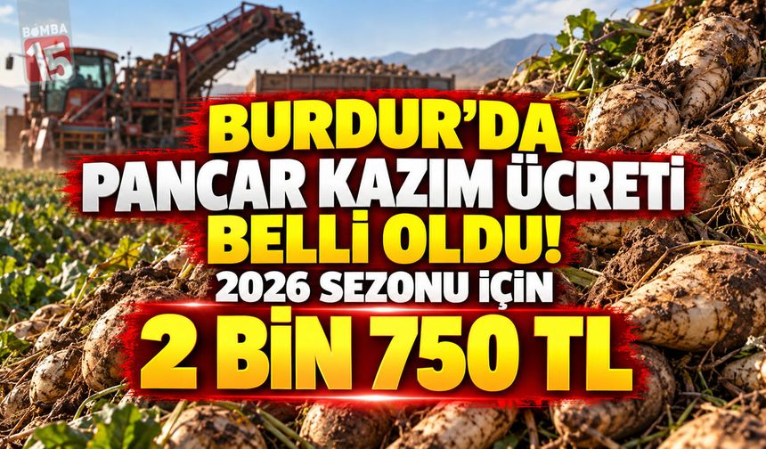 Burdur’da Pancar Kazım Ücreti Belli Oldu! 2026 Sezonu İçin 2 Bin 750 TL