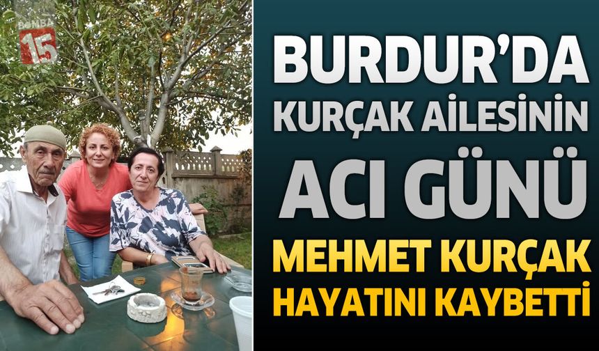Burdur’da Kamyoncu Esnafı Mehmet Kurçak Hayatını Kaybetti