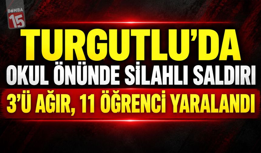 Turgutlu’da Okul Önünde Silahlı Saldırı: 11 Öğrenci Yaralandı, 3’ü Manisa’ya Sevk Edildi