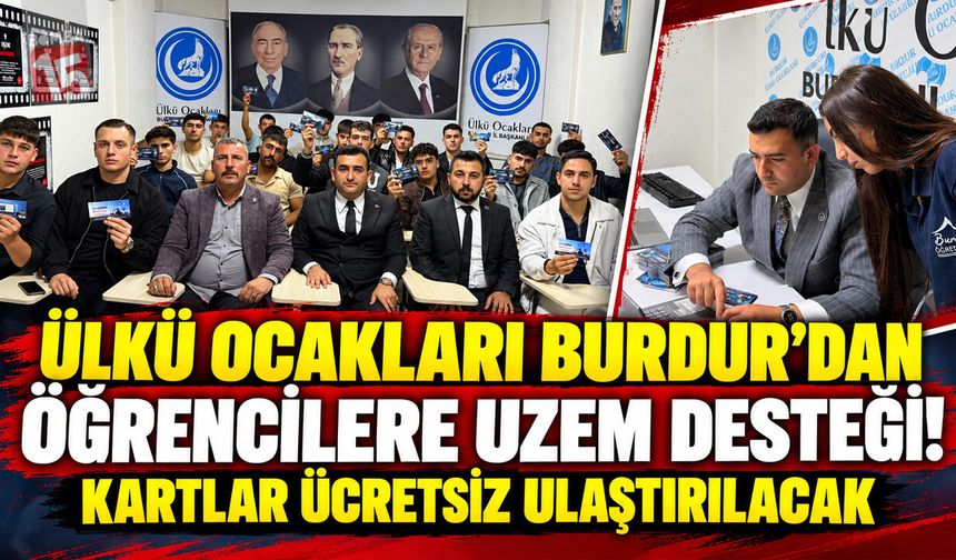 Ülkü Ocakları Burdur’dan Öğrencilere UZEM Desteği! Kartlar Ücretsiz Ulaştırılacak
