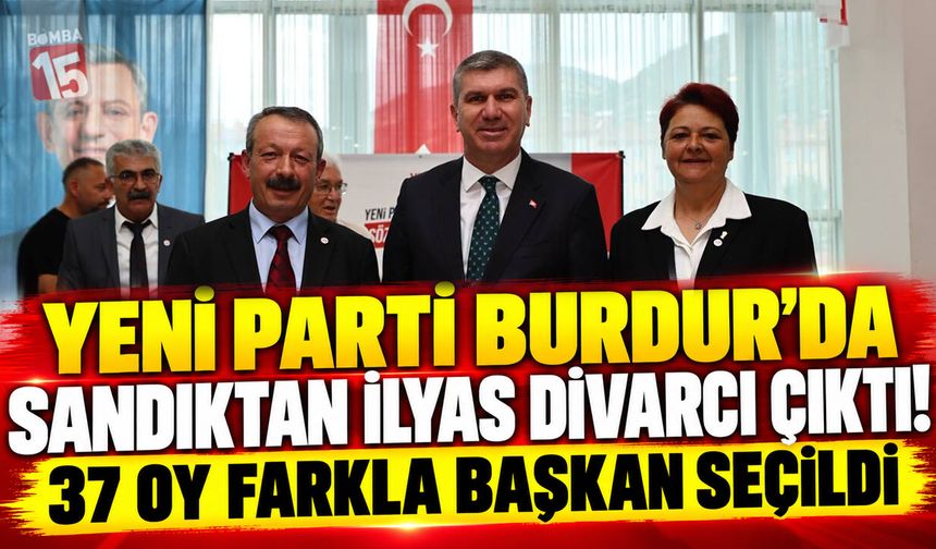 Yeni Parti Burdur’da Sandıktan İlyas Divarcı Çıktı! 37 Oy Farkla Başkan Seçildi