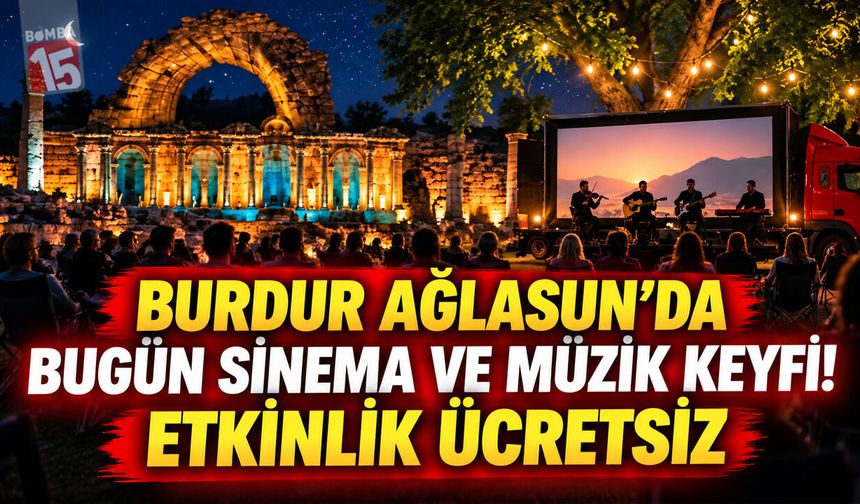 Burdur Ağlasun’da Bugün Sinema ve Müzik Keyfi! Etkinlik Ücretsiz