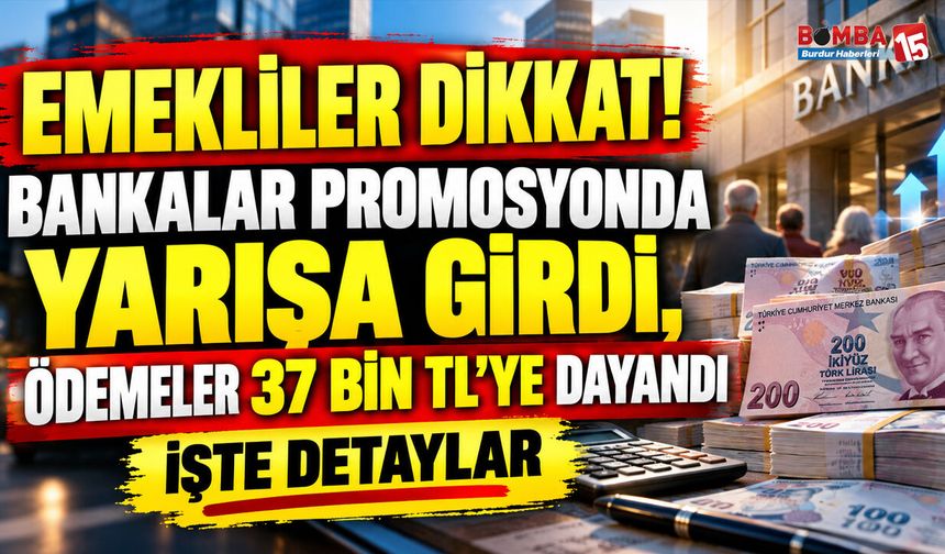 Emekli Promosyonlarında Yarış Kızıştı! Ödemeler 37 Bin TL’ye Dayandı