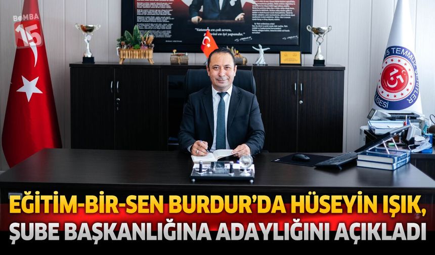 Eğitim-Bir-Sen Burdur’da Hüseyin Işık, Şube Başkanlığına Adaylığını Açıkladı