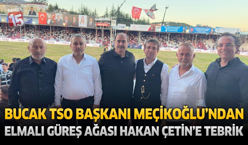 Bucak TSO Başkanı Meçikoğlu’ndan Elmalı Güreş Ağası Hakan Çetin’e Tebrik