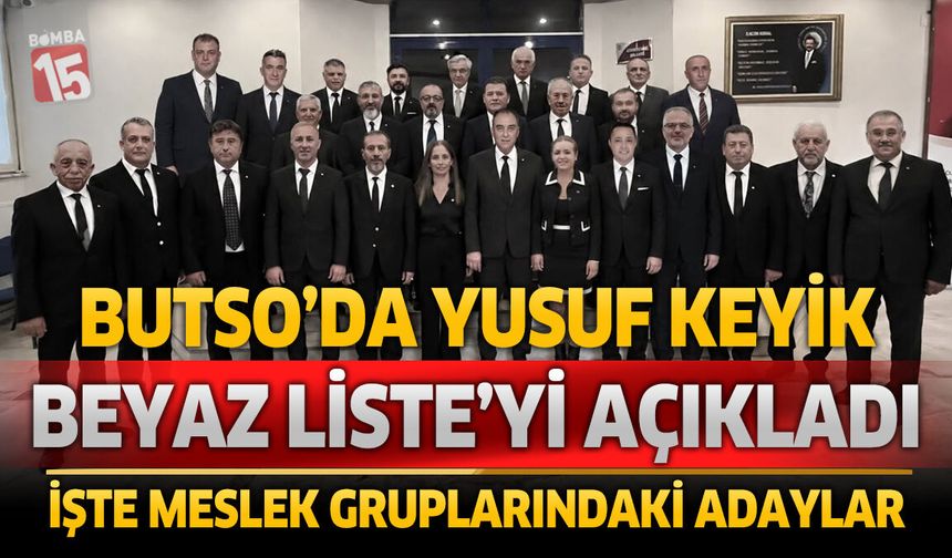 BUTSO’da Yusuf Keyik Beyaz Liste’yi Açıkladı: İşte Meslek Gruplarındaki Adaylar