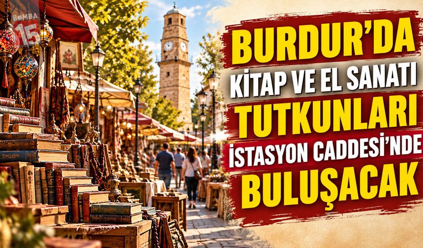 Burdur’da Kitap ve El Sanatı Tutkunları İstasyon Caddesi’nde Buluşacak