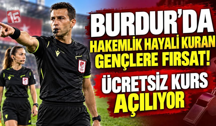 Burdur’da Hakemlik Hayali Kuran Gençlere Fırsat! Ücretsiz Kurs Açılıyor