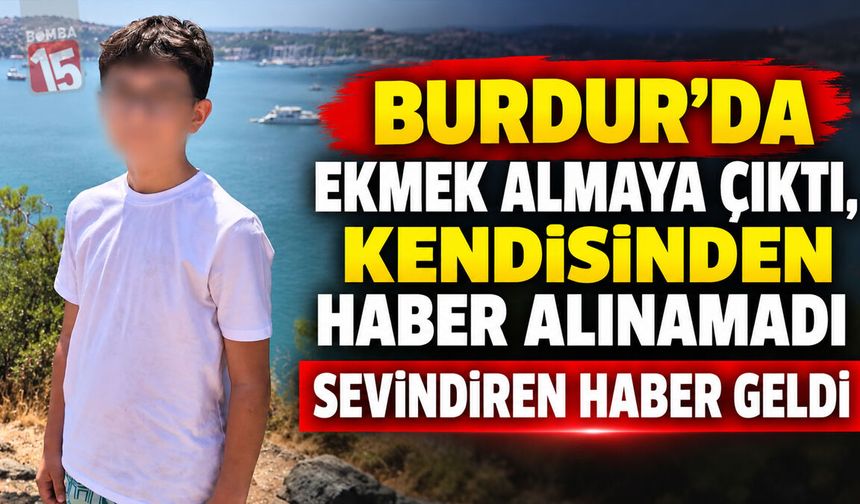 Burdur’da Kayıp Olarak Aranan Çocuktan Sevindiren Haber