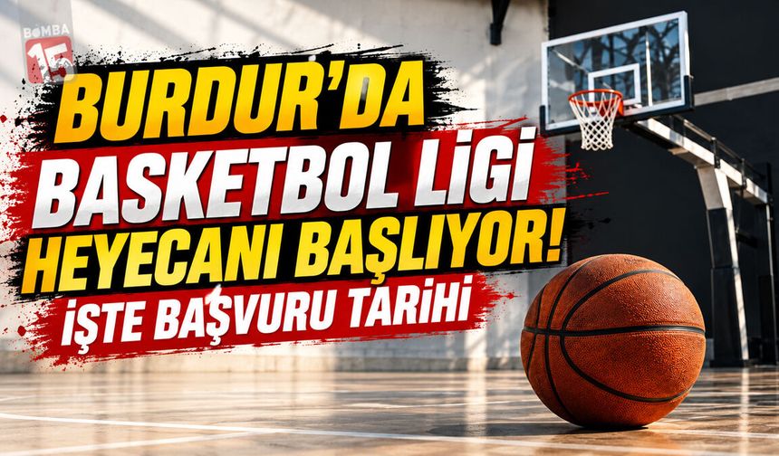 Burdur’da Basketbol Ligi Heyecanı Başlıyor: İşte Başvuru Tarihi