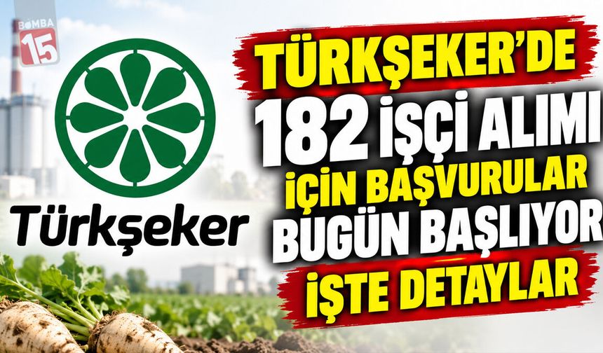 Türkşeker’de 182 İşçi Alımı İçin Başvurular Bugün Başlıyor