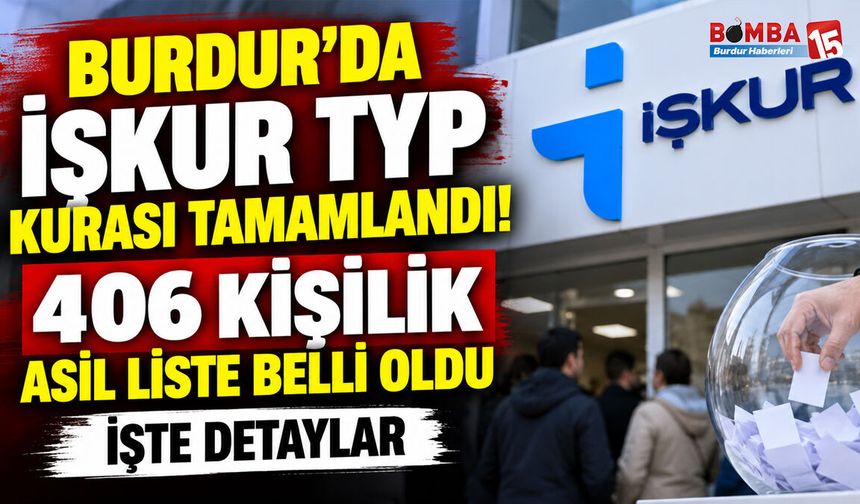 Burdur’da İŞKUR TYP Kurası Tamamlandı! 406 Kişilik Asil Liste Belli Oldu