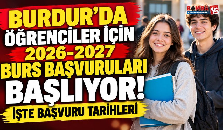 Burdur’da 2026-2027 Burs Başvuruları Başlıyor! İşte Başvuru Tarihleri ve Dikkat Edilmesi Gerekenler