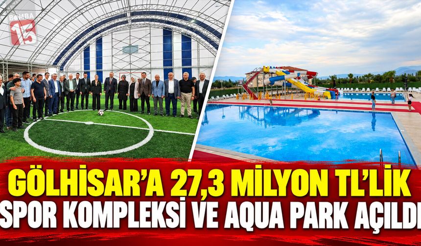 Gölhisar’a 27,3 Milyon TL’lik Spor Kompleksi ve Aqua Park Açıldı