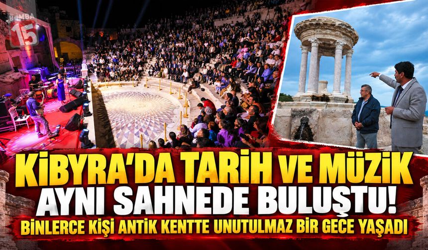 Kibyra’da Tarih ve Müzik Aynı Sahnede Buluştu! Binlerce Kişi Antik Kentte Unutulmaz Bir Gece Yaşadı