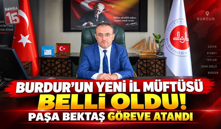 Burdur’un Yeni İl Müftüsü Belli Oldu! Paşa Bektaş Göreve Atandı