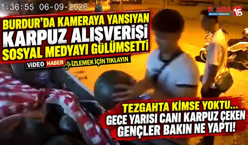 Burdur’da Kameraya Yansıyan Karpuz Alışverişi Sosyal Medyayı Gülümsetti
