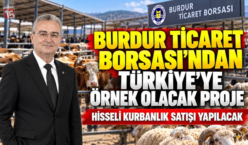 Burdur Ticaret Borsası'ndan Türkiye'ye örnek olacak proje; Hisseli Kurbanlık Satışı