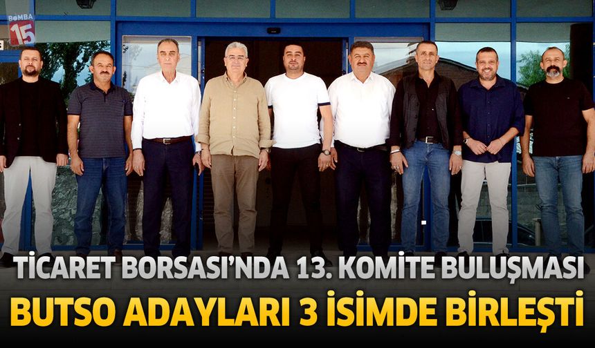 Burdur Ticaret Borsasında BUTSO Adayları Onüçüncü komite için bir araya geldi