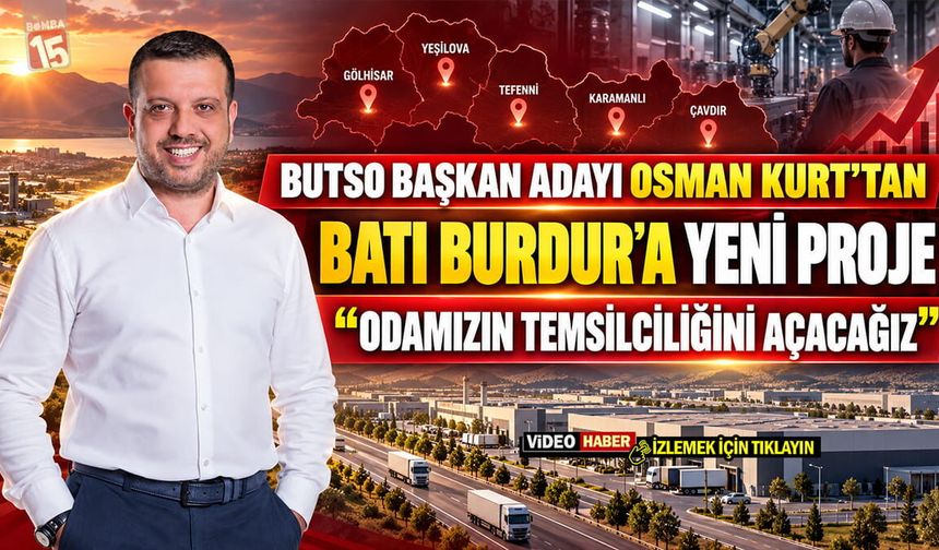 BUTSO Başkan Adayı Osman Kurt Batı Burdur İçin TEMSİLCİLİK Projesini Paylaştı