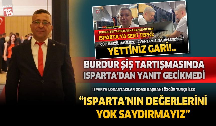 Burdur Şiş Tartışmasında Isparta’dan Yanıt Gecikmedi. Özgür Tunçbilek; Isparta’nın Değerlerini Yok Saydırmayız