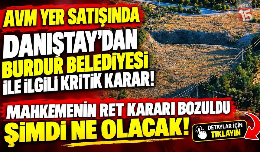 AVM Yer Satışında Danıştay’dan Burdur Belediyesi İle İlgili Kritik Karar!