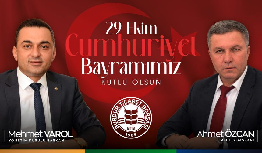 Burdur Ticaret Borsası Başkanı Mehmet Varol ve Meclis Başkanı Ahmet Özcan'dan Cumhuriyet Bayramı Mesajı