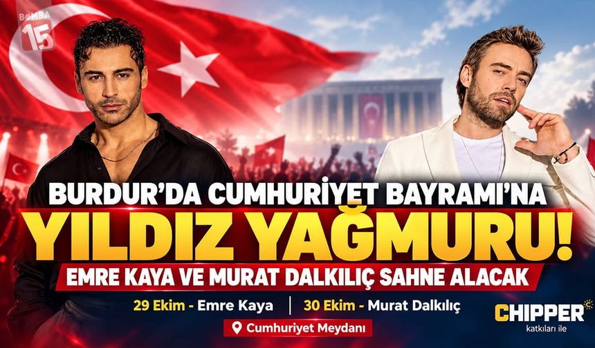 Burdur'da Cumhuriyet Bayramında Murat Dalkılıç ve Emre Kaya sahne alacak