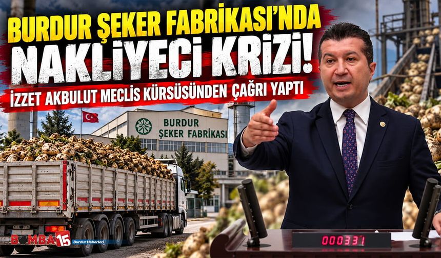 YENİ Parti Burdur Milletvekili İzzet Akbulut'tan nakliyeciler için Türk Şekere çağrı