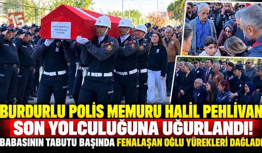 Burdurlu Polisin Son Yolculuğunda Yürek Burkan Anlar! Babasına Veda Eden Oğlu Fenalaştı
